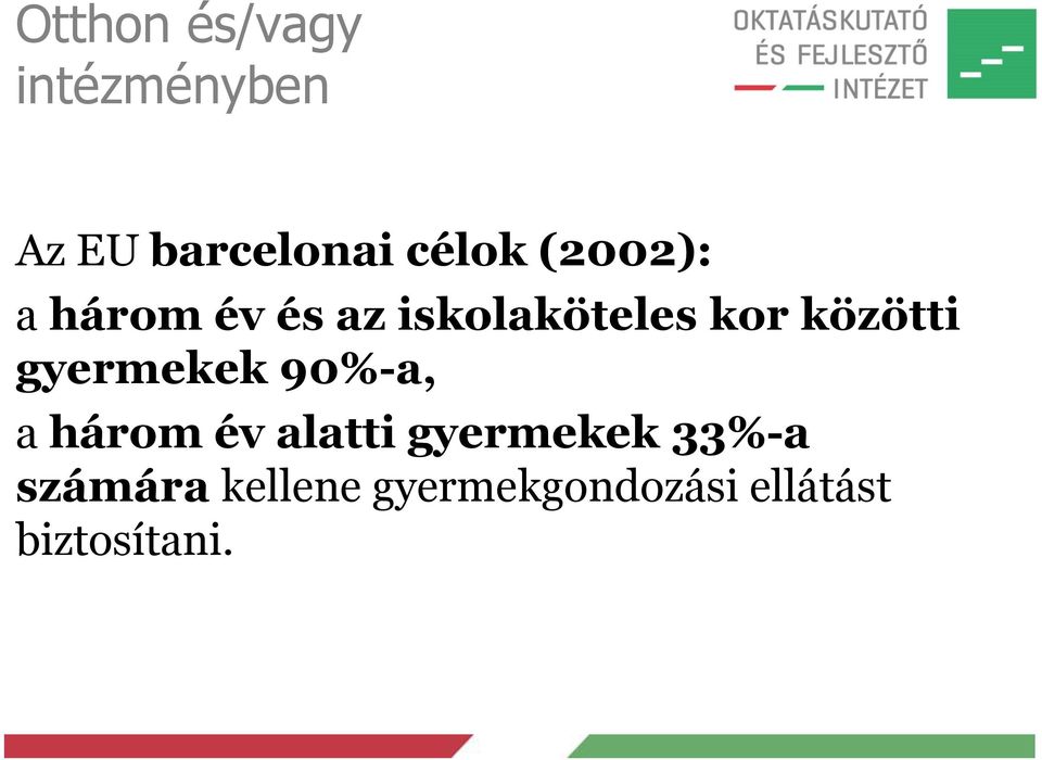 gyermekek 90%-a, a három év alatti gyermekek 33%-a