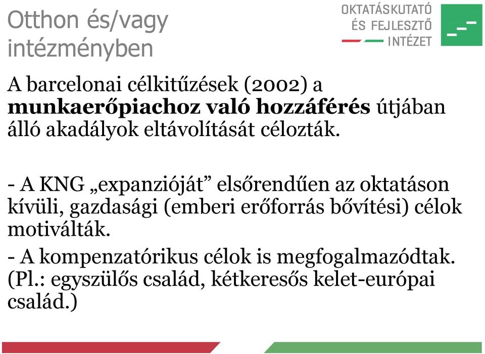 - A KNG expanzióját elsőrendűen az oktatáson kívüli, gazdasági (emberi erőforrás