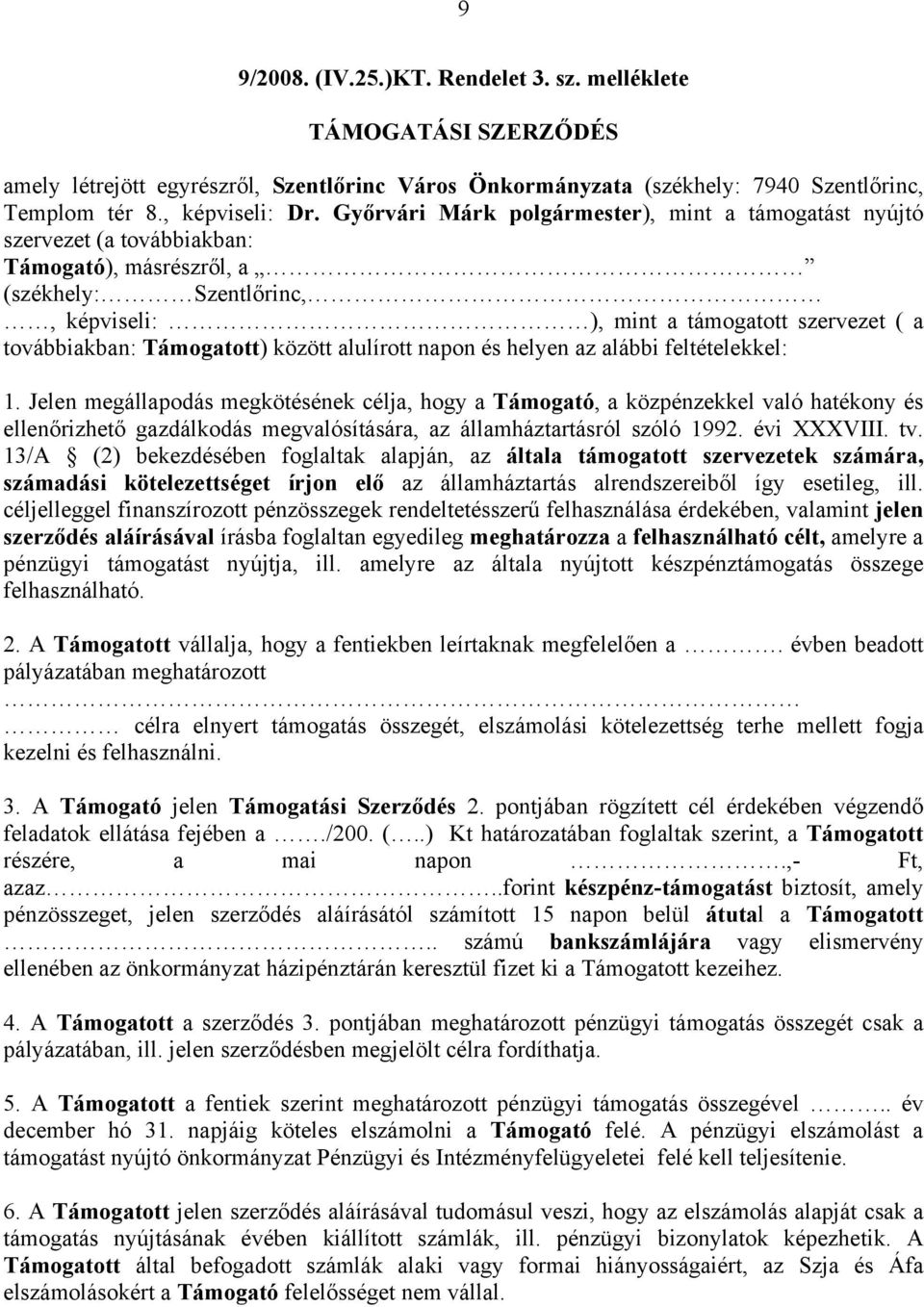 Támogatott) között alulírott napon és helyen az alábbi feltételekkel: 1.