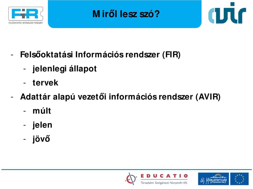 (FIR) - jelenlegi állapot - tervek -