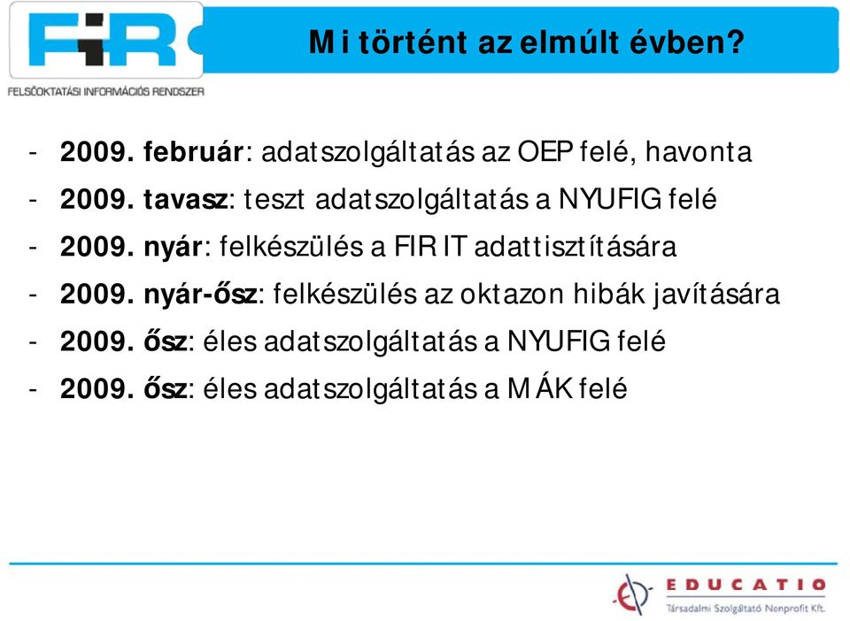 tavasz: teszt adatszolgáltatás a NYUFIG felé - 2009.