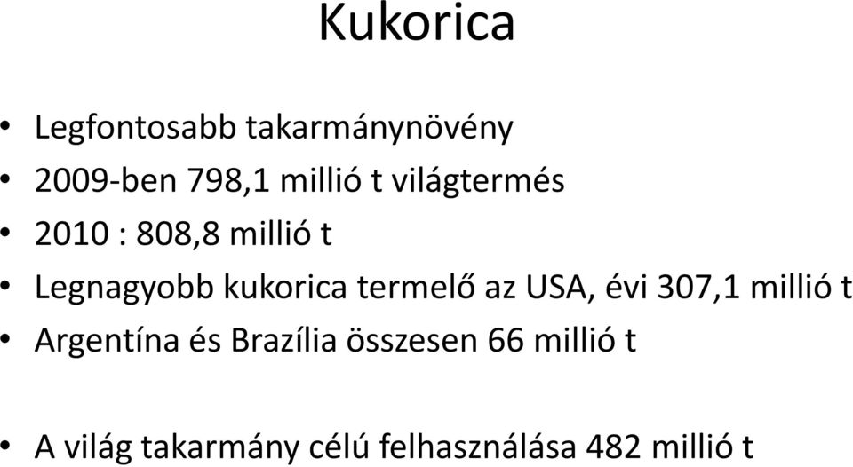termelő azusa, évi 307,1 millió t Argentína és Brazília