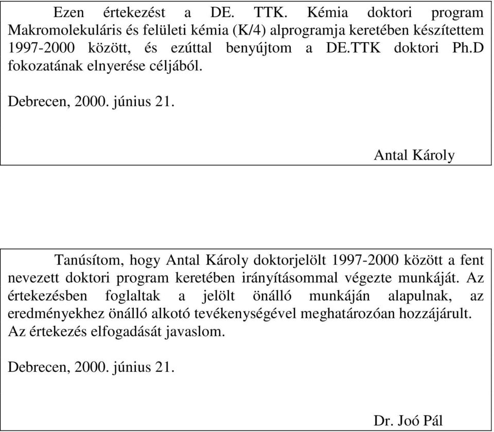 TTK doktori Ph.D fokozatának elnyerése céljából. Debrecen, 2000. június 21.