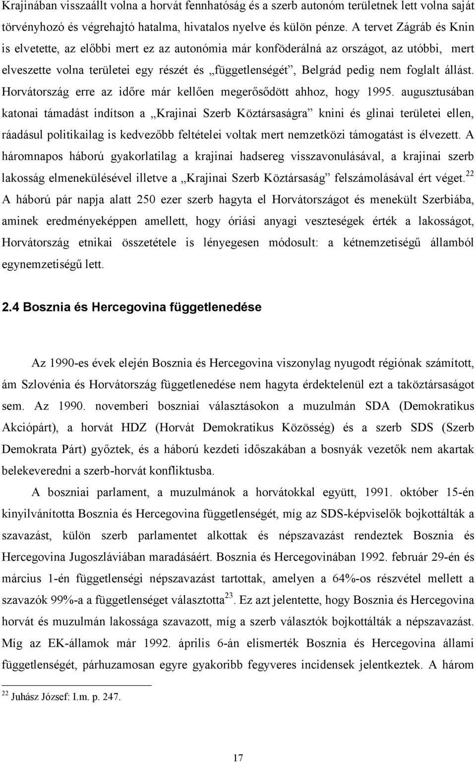 állást. Horvátország erre az időre már kellően megerősődött ahhoz, hogy 1995.