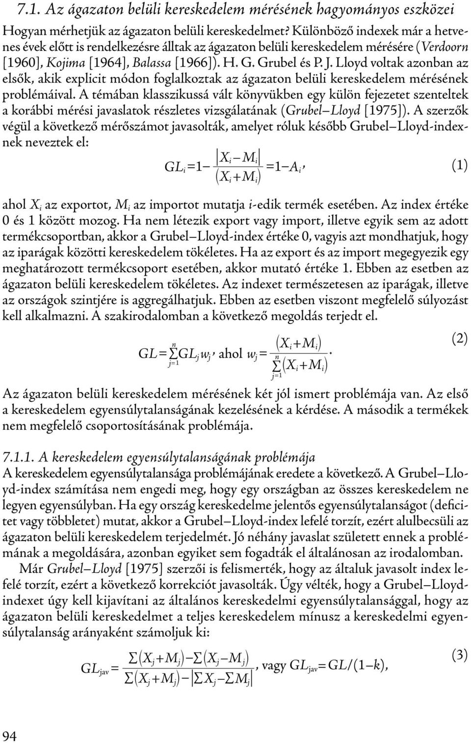 Lloyd voltak azonban az elsők, akik explicit módon foglalkoztak az ágazaton belüli kereskedelem mérésének problémáival.