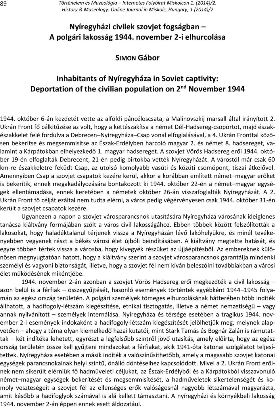 október 6-án kezdetét vette az alföldi páncéloscsata, a Malinovszkij marsall által irányított 2.