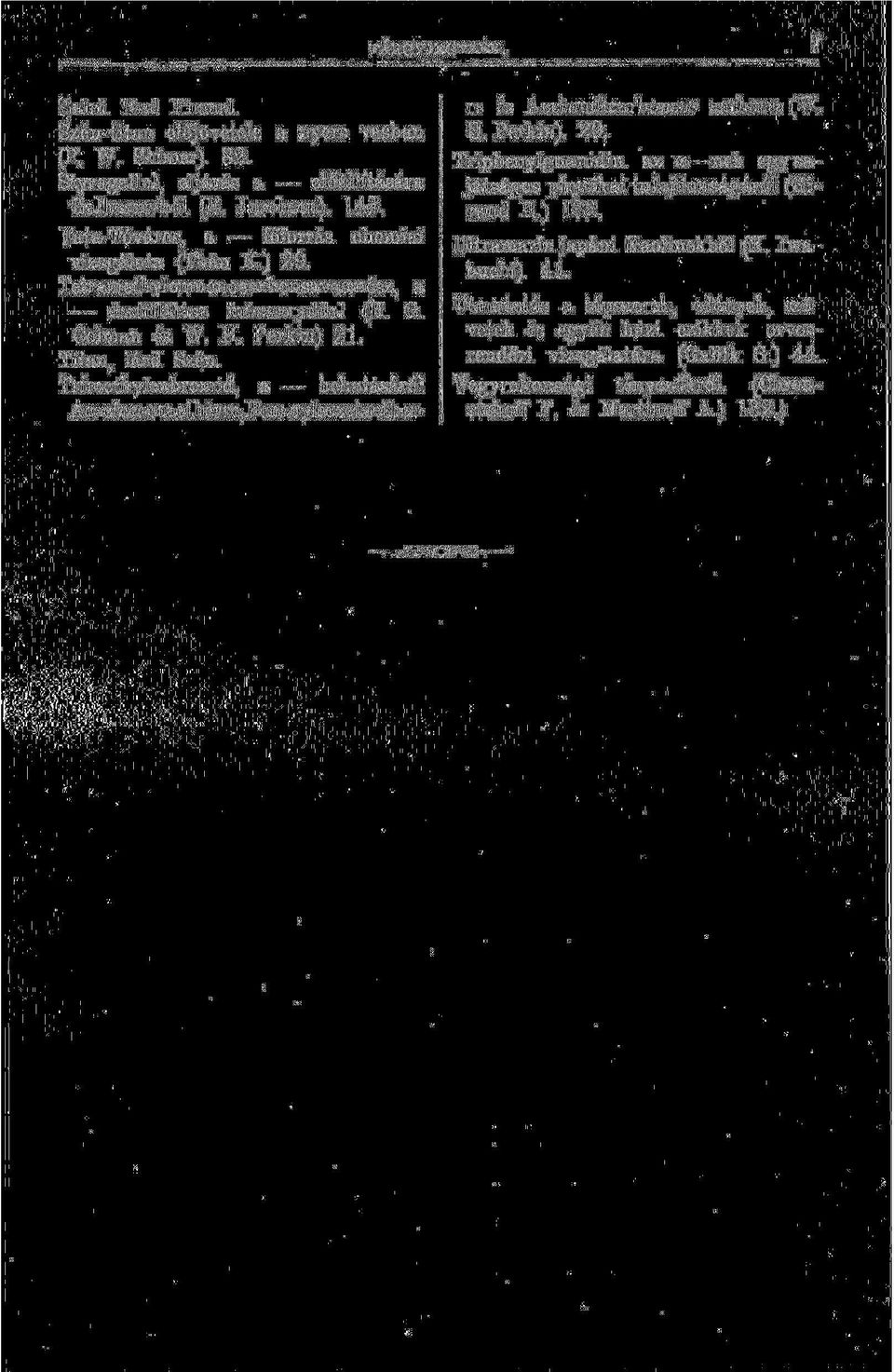 Trimethylenbromid, a behatásáról Aczeteczetaelherre,Benzoyleczetaetherre és Acetondicarbonsav aetherre (W. H. Perkin). 29. Triphenylguanidin.