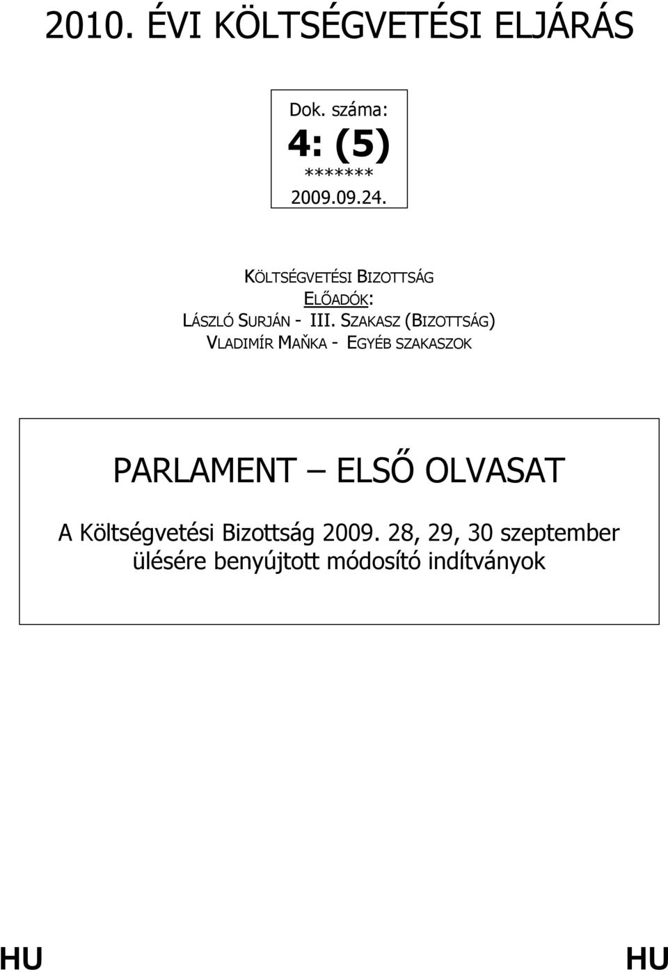 SZAKASZ (BIZOTTSÁG) VLADIMÍR MAŇKA - EGYÉB SZAKASZOK PARLAMENT ELSŐ