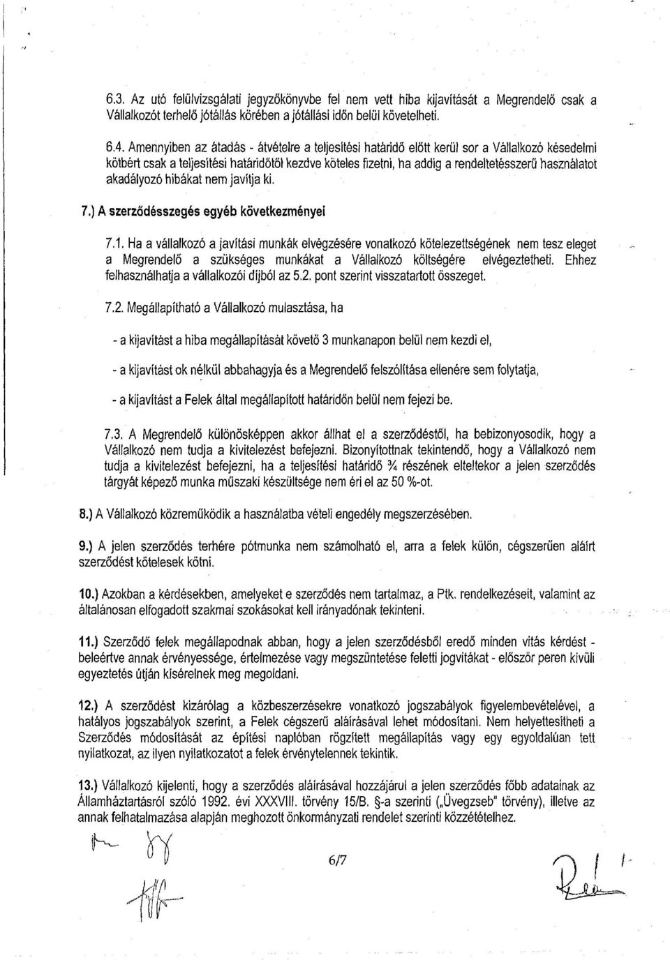 akadályozó hibákat nem javítja ki. 7.) A szerződésszegés egyéb következményei 7.1.