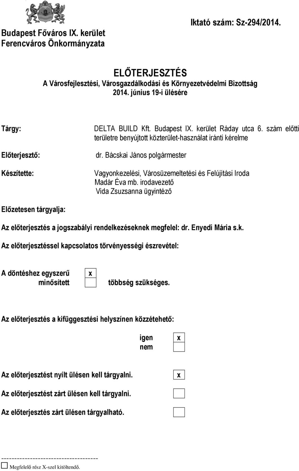 Bácskai János polgármester Vagyonkezelési, Városüzemeltetési és Felújítási Iroda Madár Éva mb.