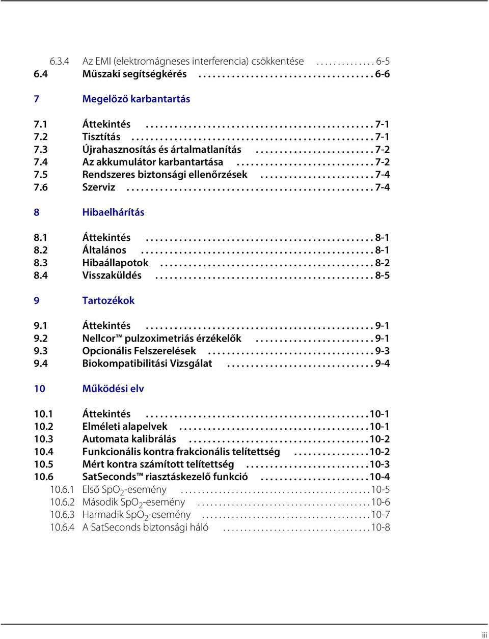 ....................... 7-4 7.6 Szerviz.................................................... 7-4 8 Hibaelhárítás 8.1 Áttekintés................................................ 8-1 8.2 Általános................................................. 8-1 8.3 Hibaállapotok.