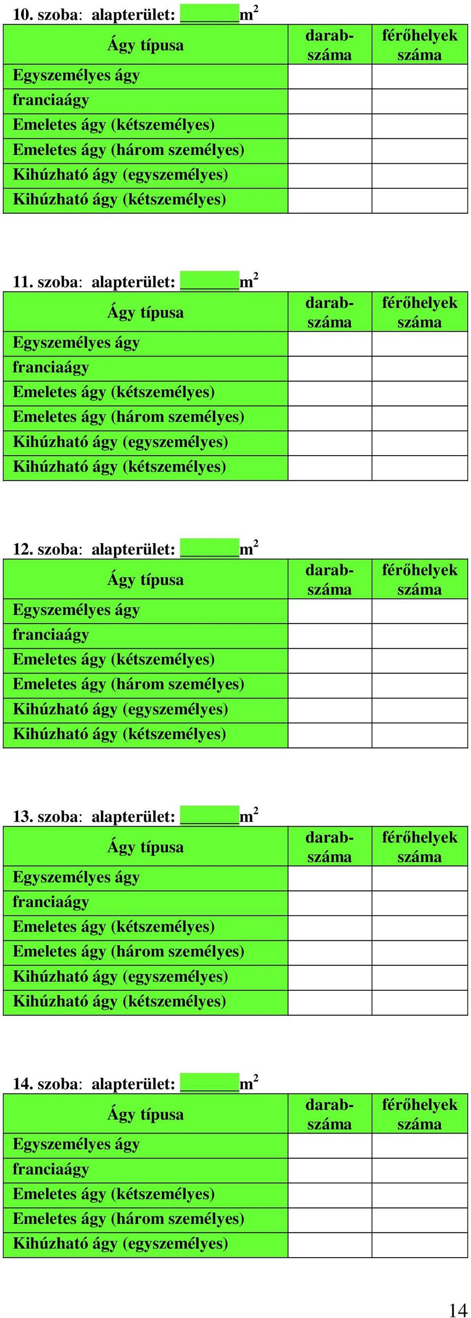 szoba: alapterület: m 2 darab 13.