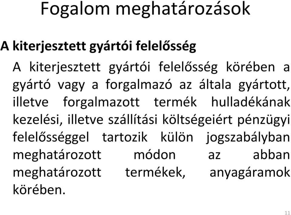 termék hulladékának kezelési, illetve szállítási költségeiért pénzügyi felelősséggel