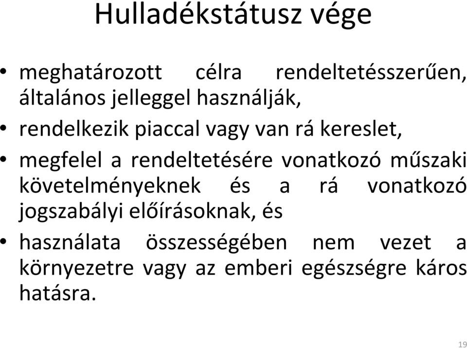 vonatkozó műszaki követelményeknek és a rá vonatkozó jogszabályi előírásoknak, és