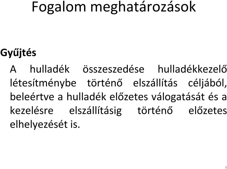 céljából, beleértve a hulladék előzetes válogatását és