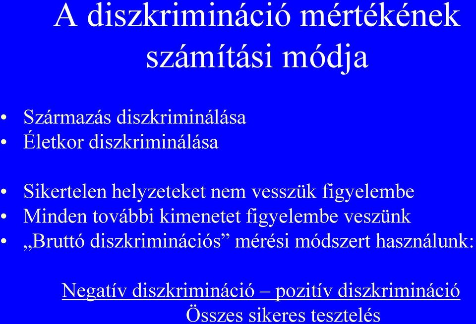 figyelembe Minden további kimenetet figyelembe veszünk Bruttó