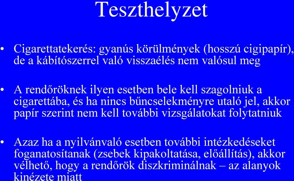 akkor papír szerint nem kell további vizsgálatokat folytatniuk Azaz ha a nyilvánvaló esetben további intézkedéseket