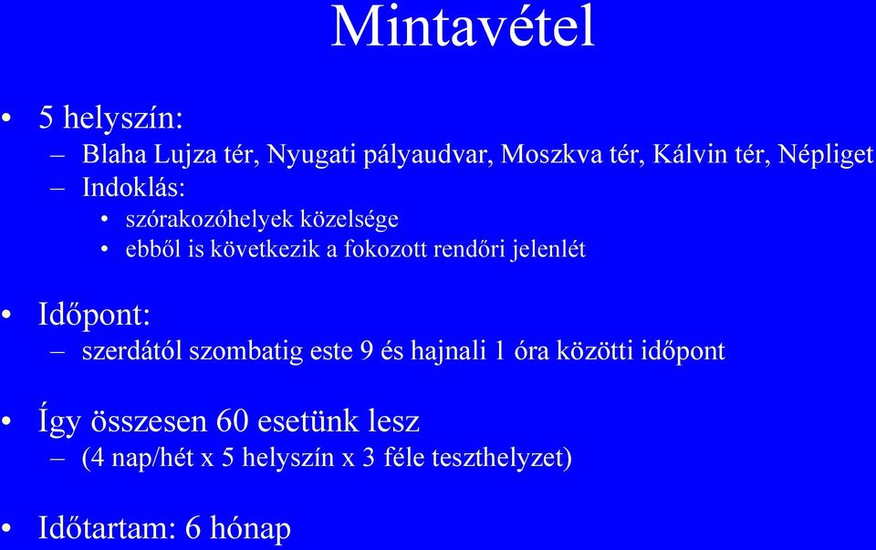 jelenlét Időpont: szerdától szombatig este 9 és hajnali 1 óra közötti időpont Így