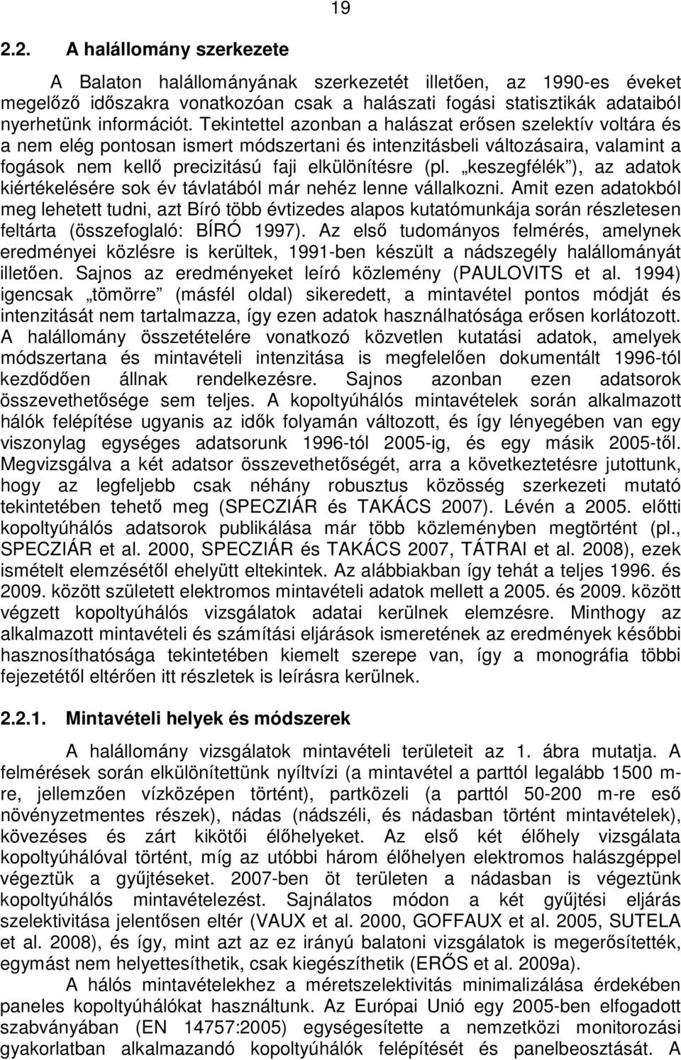 keszegfélék ), az adatok kiértékelésére sok év távlatából már nehéz lenne vállalkozni.