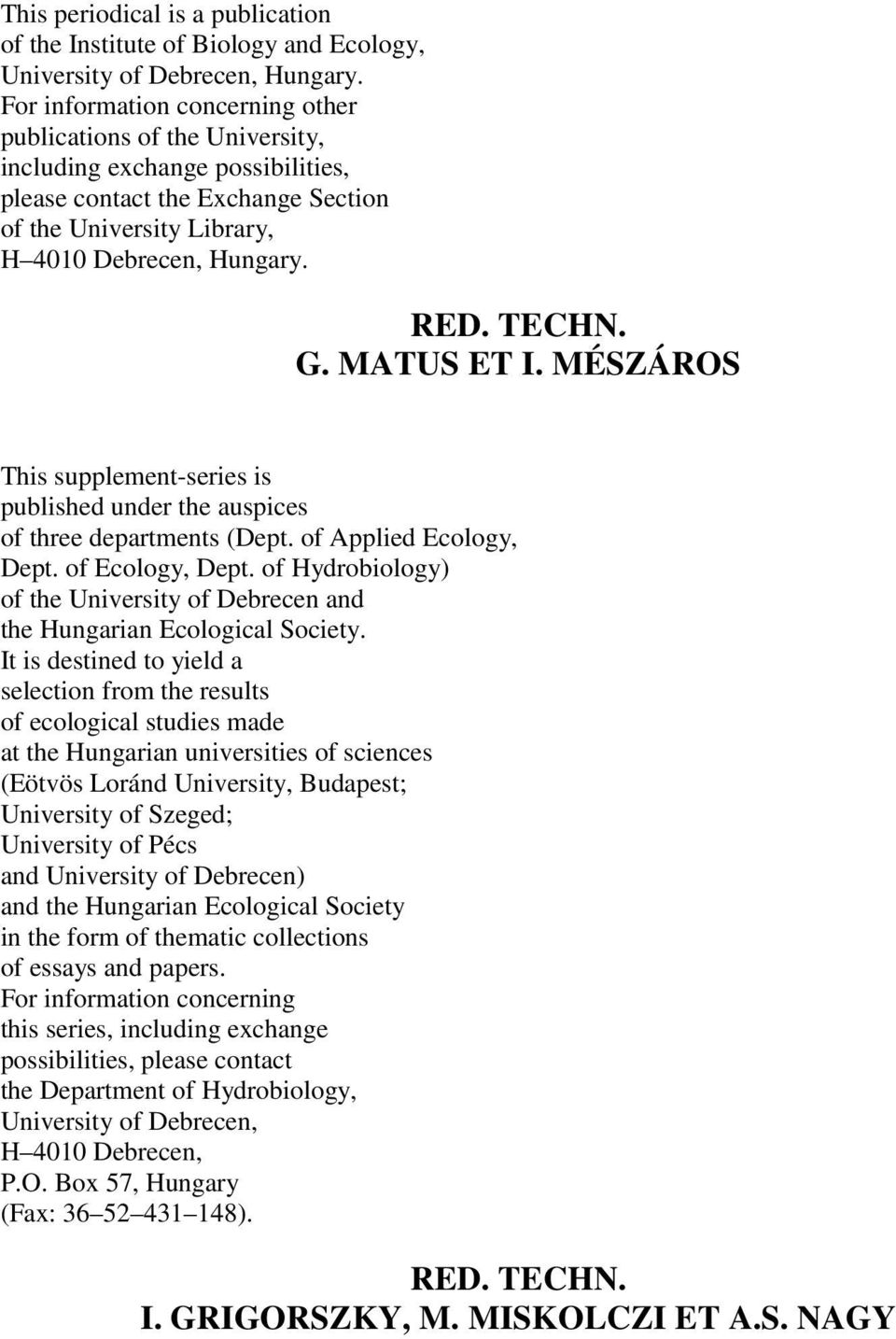 G. MATUS ET I. MÉSZÁROS This supplement-series is published under the auspices of three departments (Dept. of Applied Ecology, Dept. of Ecology, Dept.