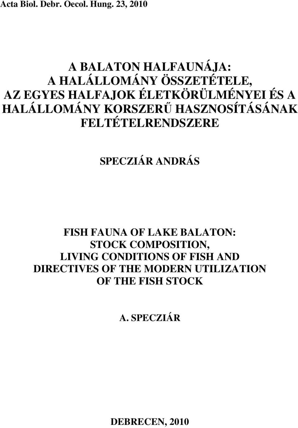 ÉLETKÖRÜLMÉNYEI ÉS A HALÁLLOMÁNY KORSZERŐ HASZNOSÍTÁSÁNAK FELTÉTELRENDSZERE SPECZIÁR