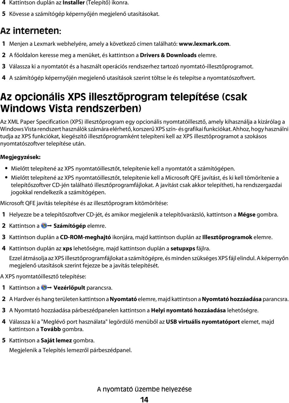 4 A számítógép képernyőjén megjelenő utasítások szerint töltse le és telepítse a nyomtatószoftvert.