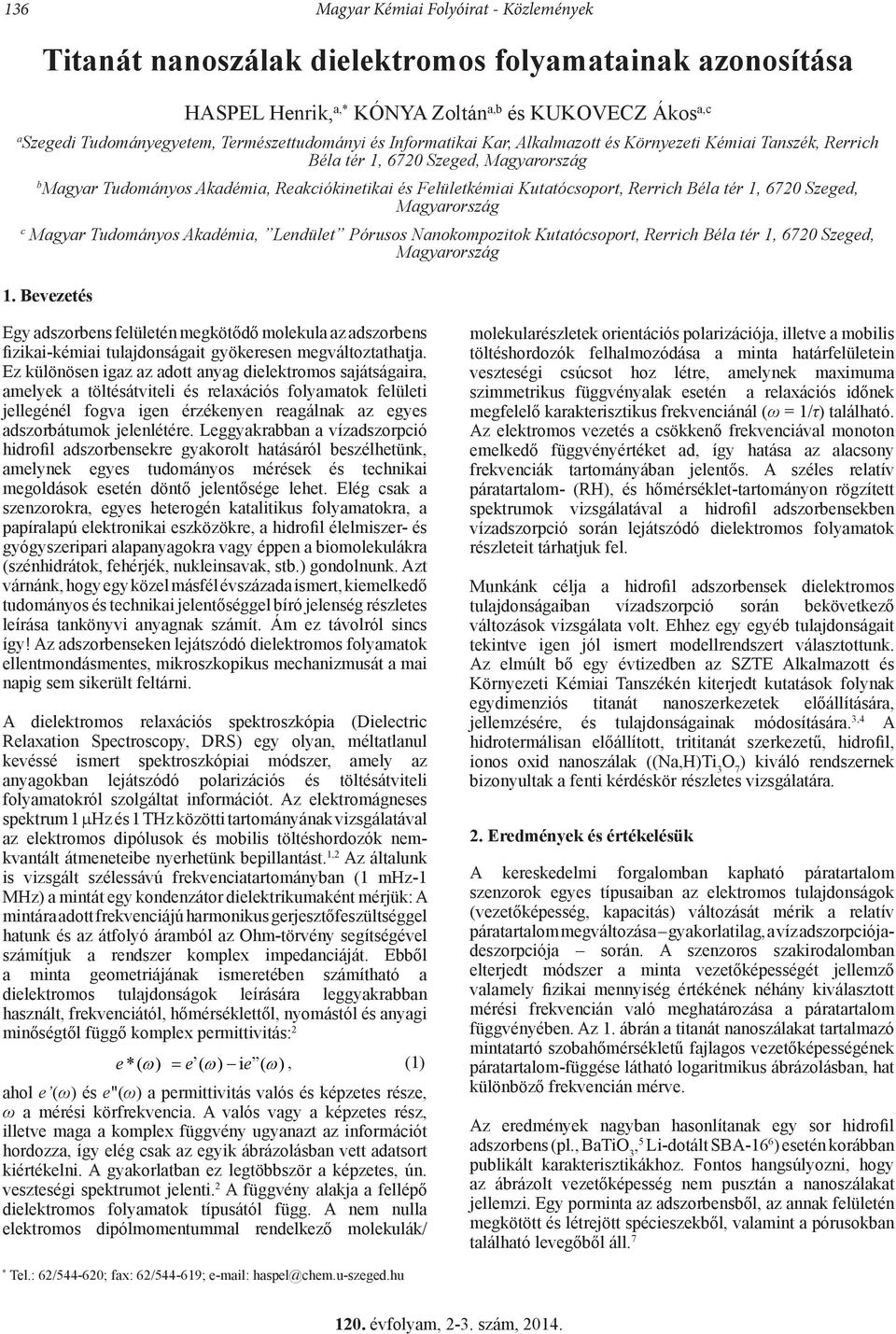 Kutatócsoport, Rerrich Béla tér 1, 6720 Szeged, Magyarország c Magyar Tudományos Akadémia, Lendület Pórusos Nanokompozitok Kutatócsoport, Rerrich Béla tér 1, 6720 Szeged, Magyarország 1.