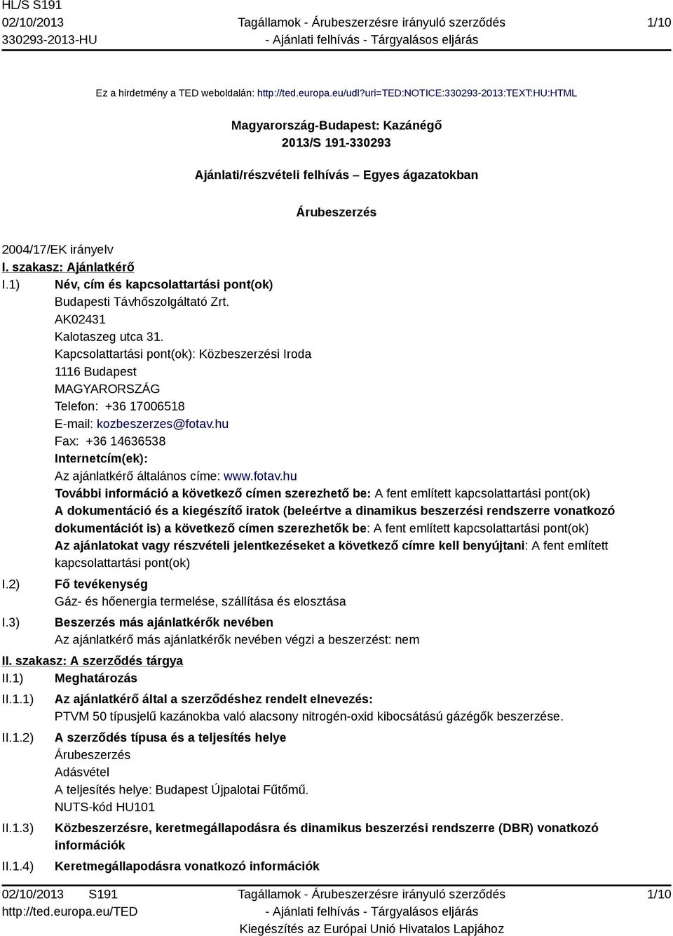 1) Név, cím és kapcsolattartási pont(ok) Budapesti Távhőszolgáltató Zrt. AK02431 Kalotaszeg utca 31.