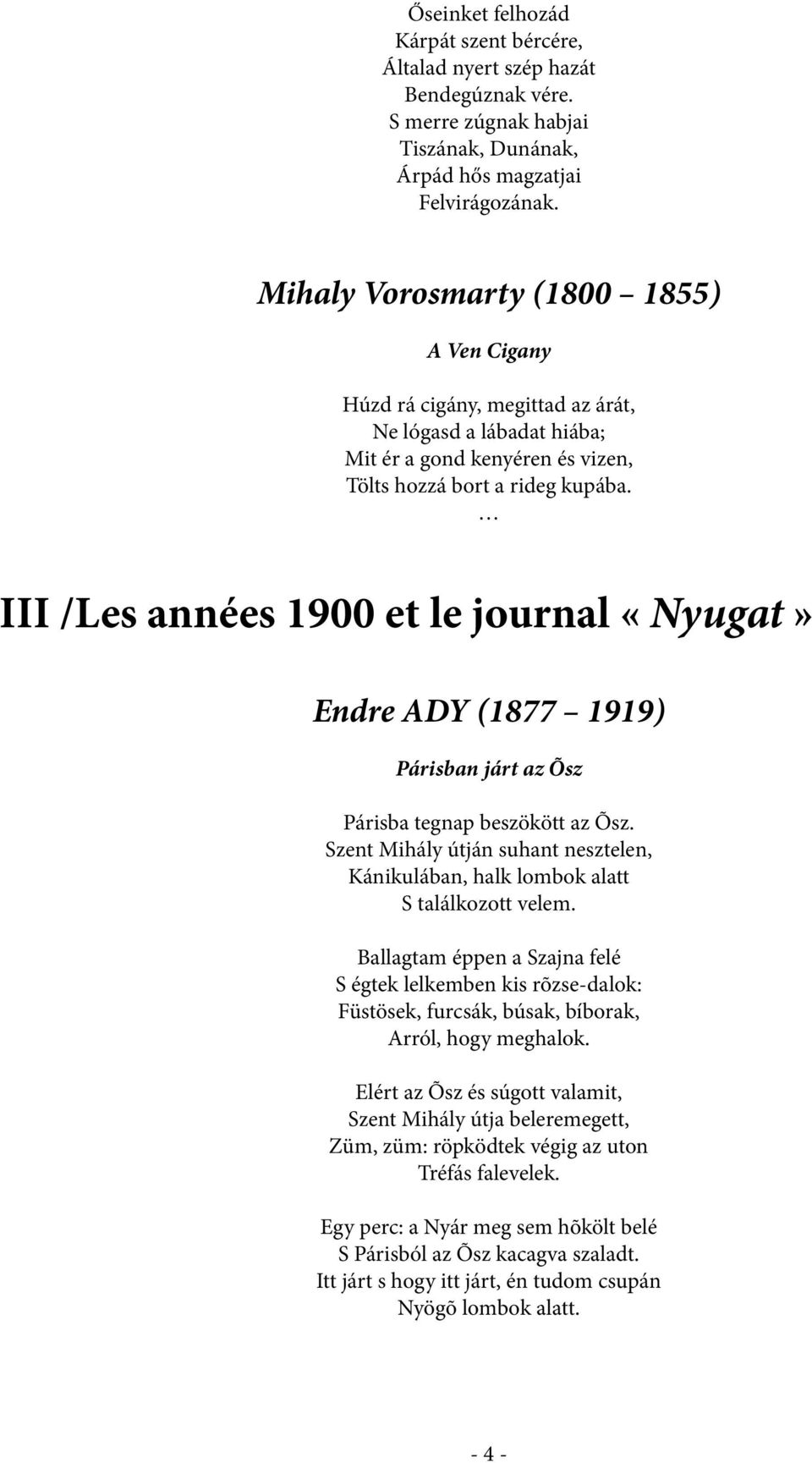 III /Les années 1900 et le journal «Nyugat» Endre ADY (1877 1919) Párisban járt az Õsz Párisba tegnap beszökött az Õsz.