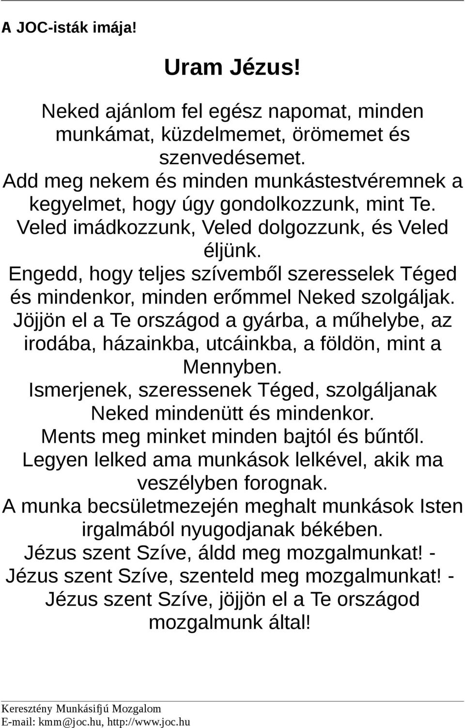 Engedd, hogy teljes szívemből szeresselek Téged és mindenkor, minden erőmmel Neked szolgáljak.