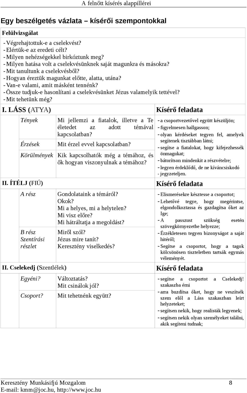 -Össze tudjuk-e hasonlítani a cselekvésünket Jézus valamelyik tettével? -Mit tehetünk még? I.