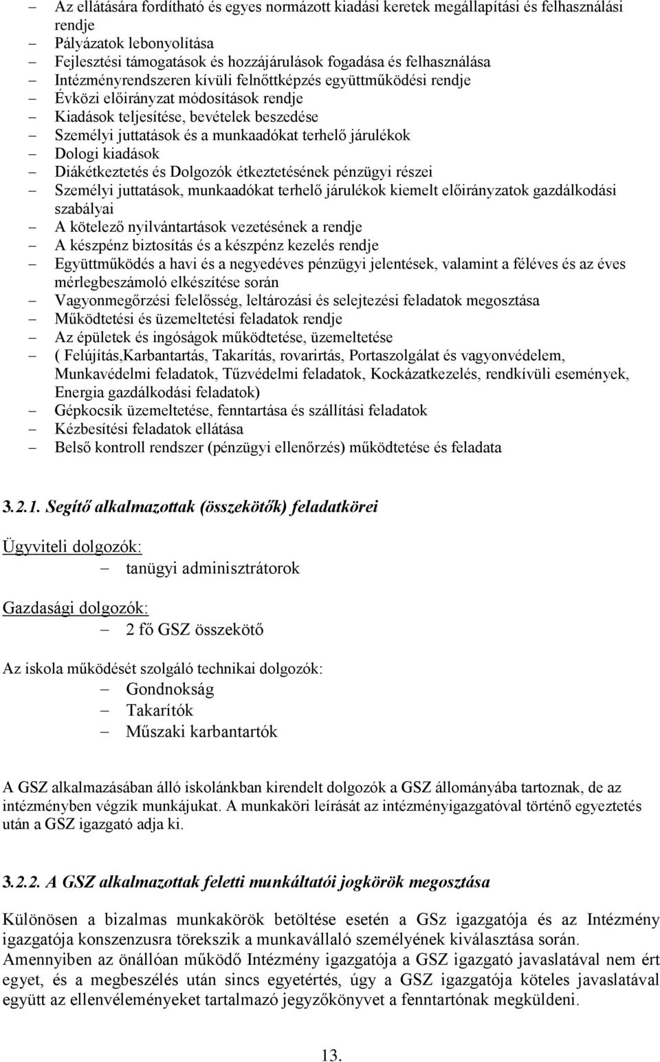 Dologi kiadások Diákétkeztetés és Dolgozók étkeztetésének pénzügyi részei Személyi juttatások, munkaadókat terhelő járulékok kiemelt előirányzatok gazdálkodási szabályai A kötelező nyilvántartások