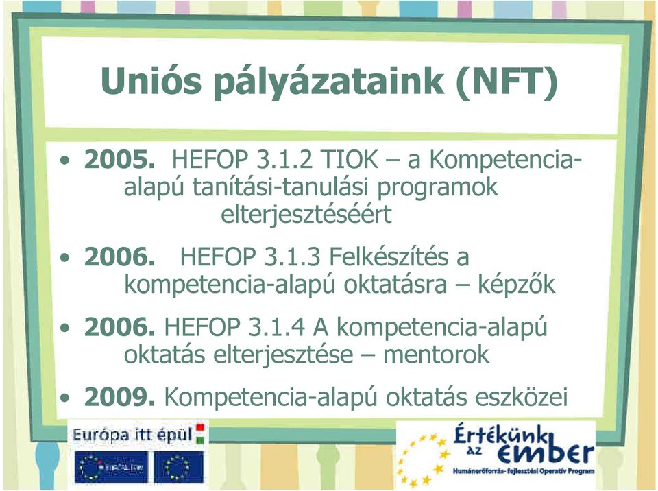 2006. HEFOP 3.1.3 Felkészítés a kompetencia-alapú oktatásra képzık 2006.