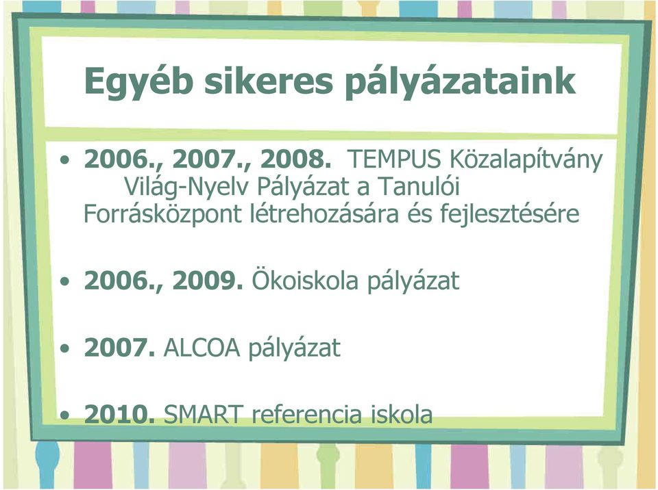 Forrásközpont létrehozására és fejlesztésére 2006., 2009.