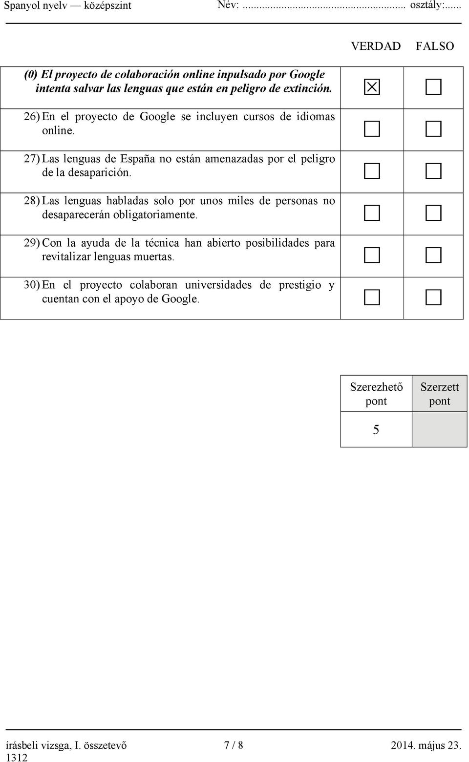 28) Las lenguas habladas solo por unos miles de personas no desaparecerán obligatoriamente.