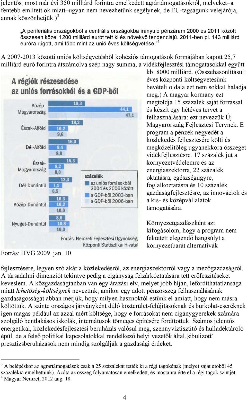 143 milliárd euróra rúgott, ami több mint az unió éves költségvetése.