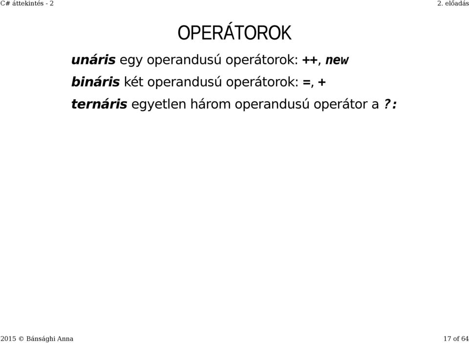 operandusú operátorok: =, + ternáris