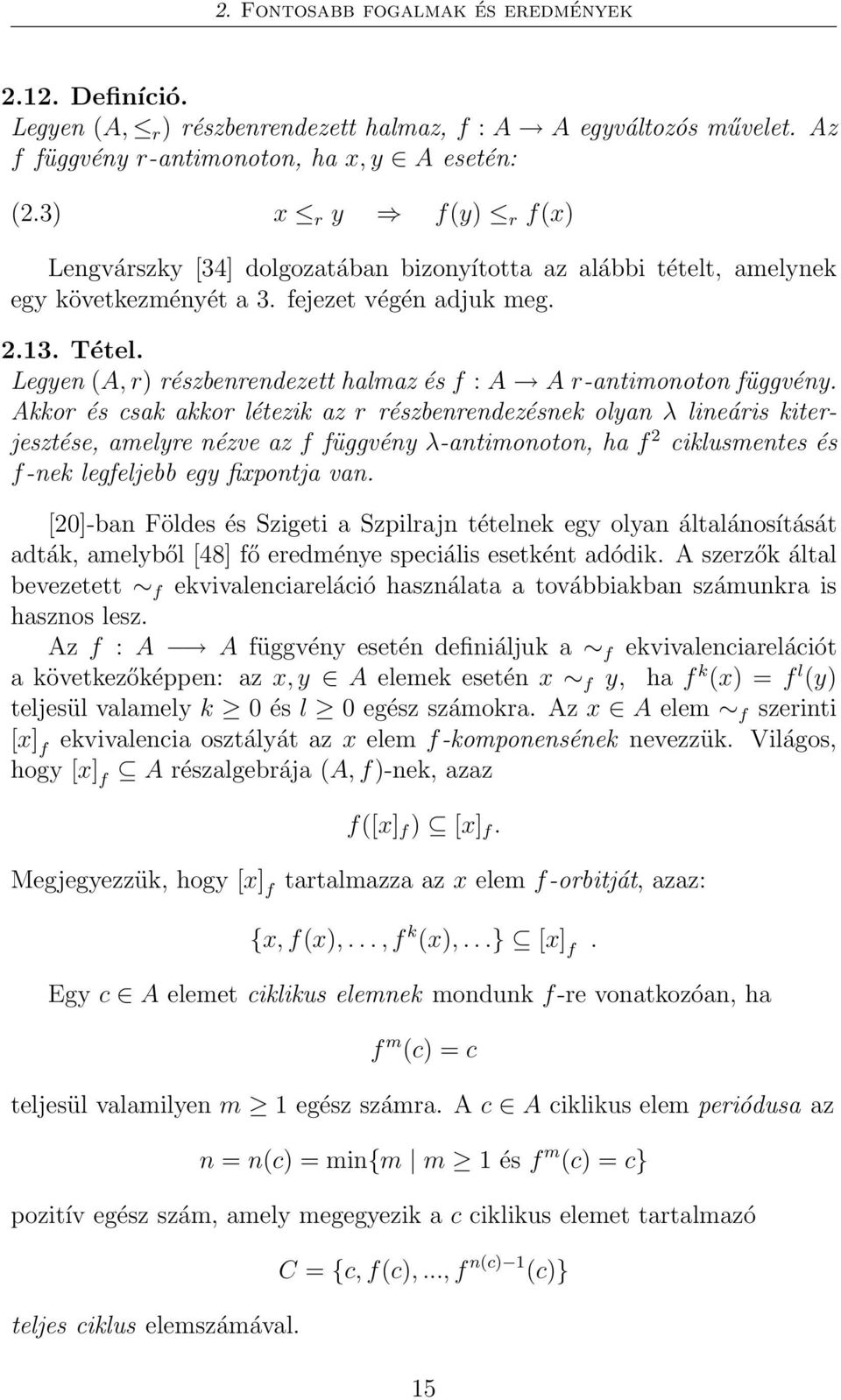 Legyen (A, r) részbenrendezett halmaz és f : A A r-antimonoton függvény.