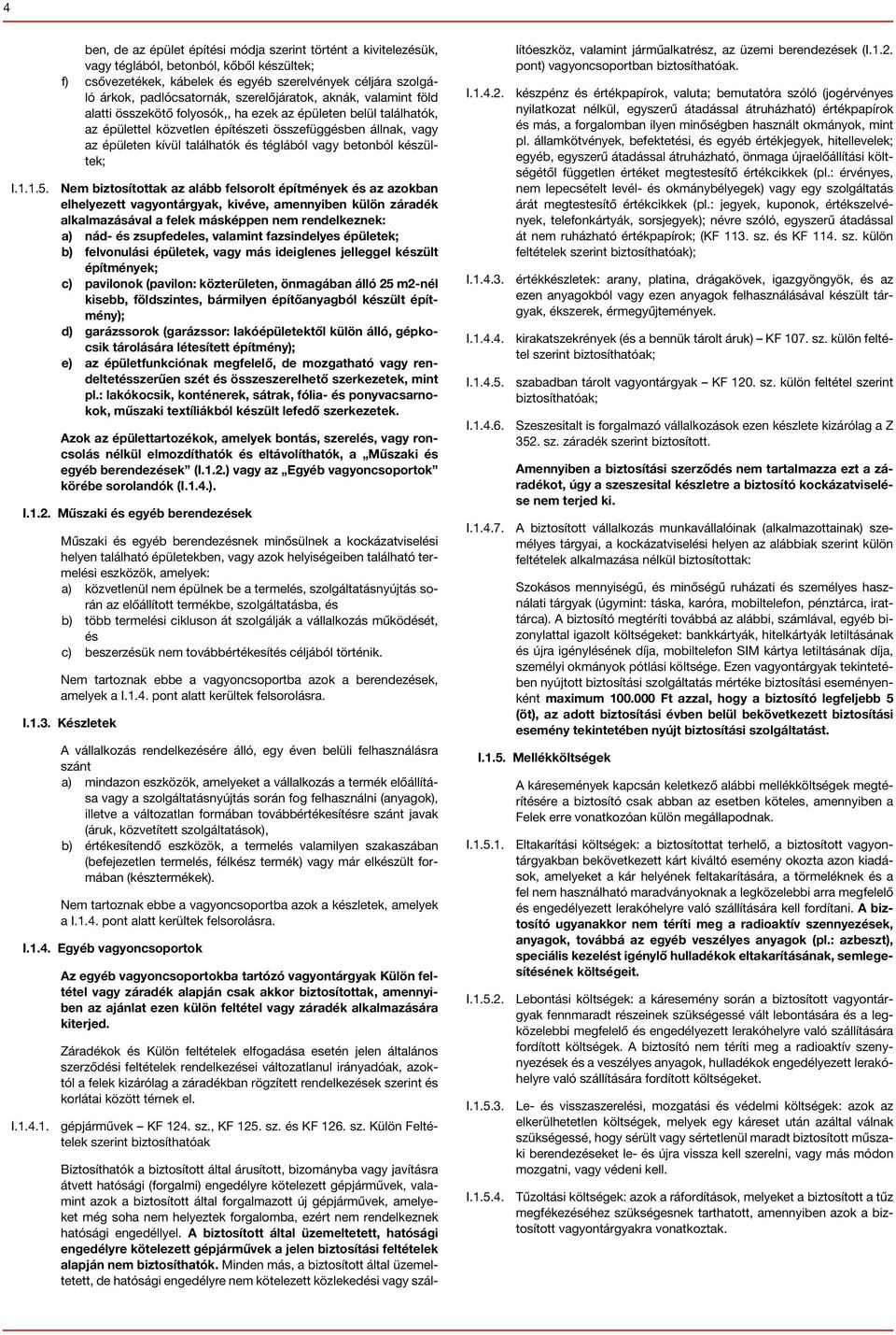 téglából vagy betonból készültek; I.1.1.5.