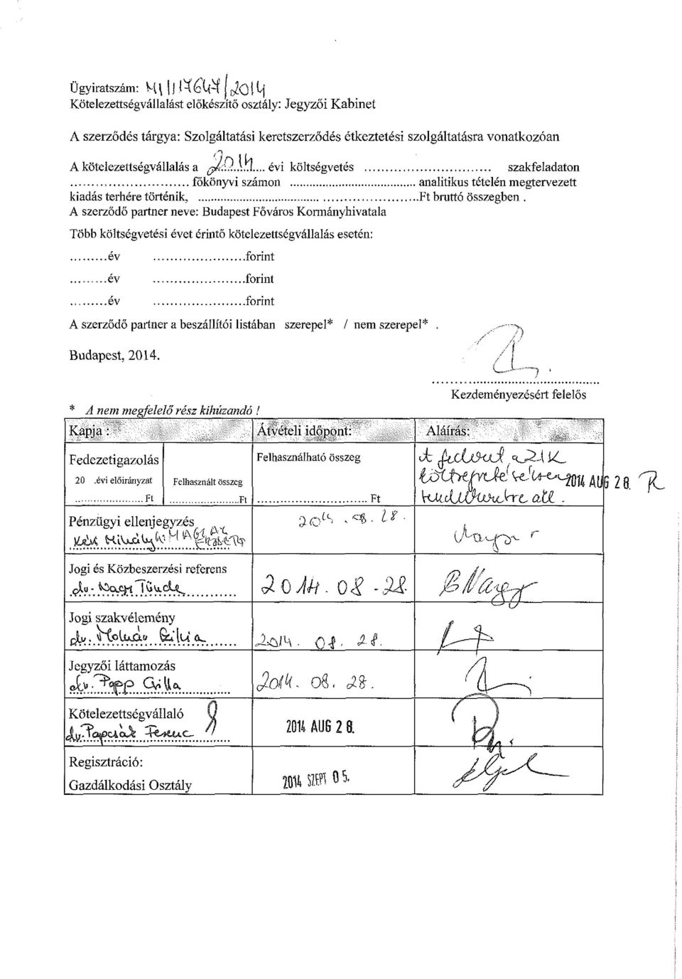 A szerződő partner neve: Budapest Főváros Kormányhivatala Több költségvetési évet érintő kötelezettségvállalás esetén: A szerződő partner a beszállítói listában szerepel* / nem szerepel*.