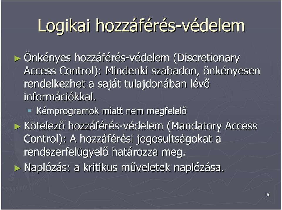 Kémprogramok miatt nem megfelelő Kötelező hozzáférés-védelem (Mandatory Access Control): A