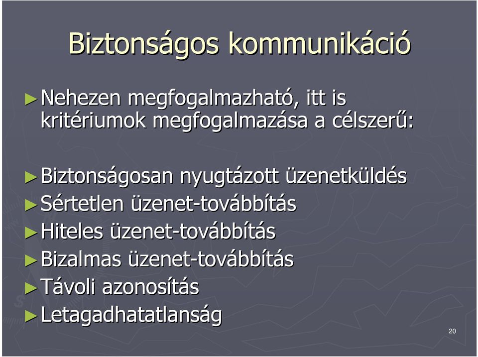 nyugtázott üzenetküldés Sértetlen üzenet-továbbítás Hiteles