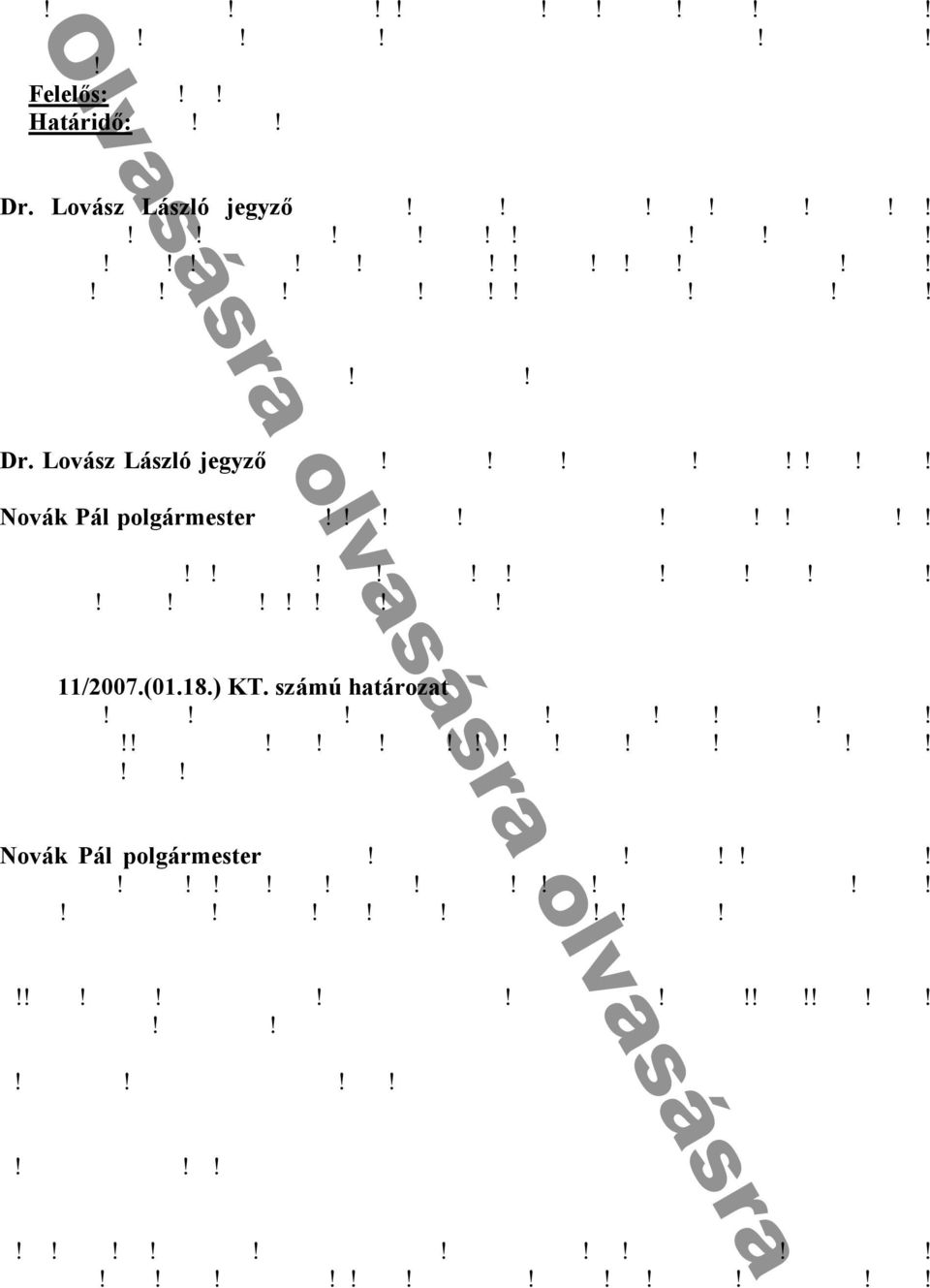 Lovász László jegyző ᔗ叧 G d n T d ní k 86 h -ú n n Novák Pál polgármester f k h y k f k h f d k ᔗ叧 G d n T k bb h h k: 11/2007.(01.18.) KT.