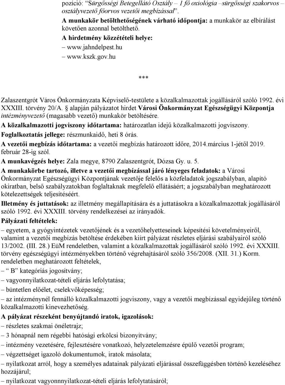 hu *** Zalaszentgrót Város Önkormányzata Képviselő-testülete a közalkalmazottak jogállásáról szóló 1992. évi XXXIII. törvény 20/A.