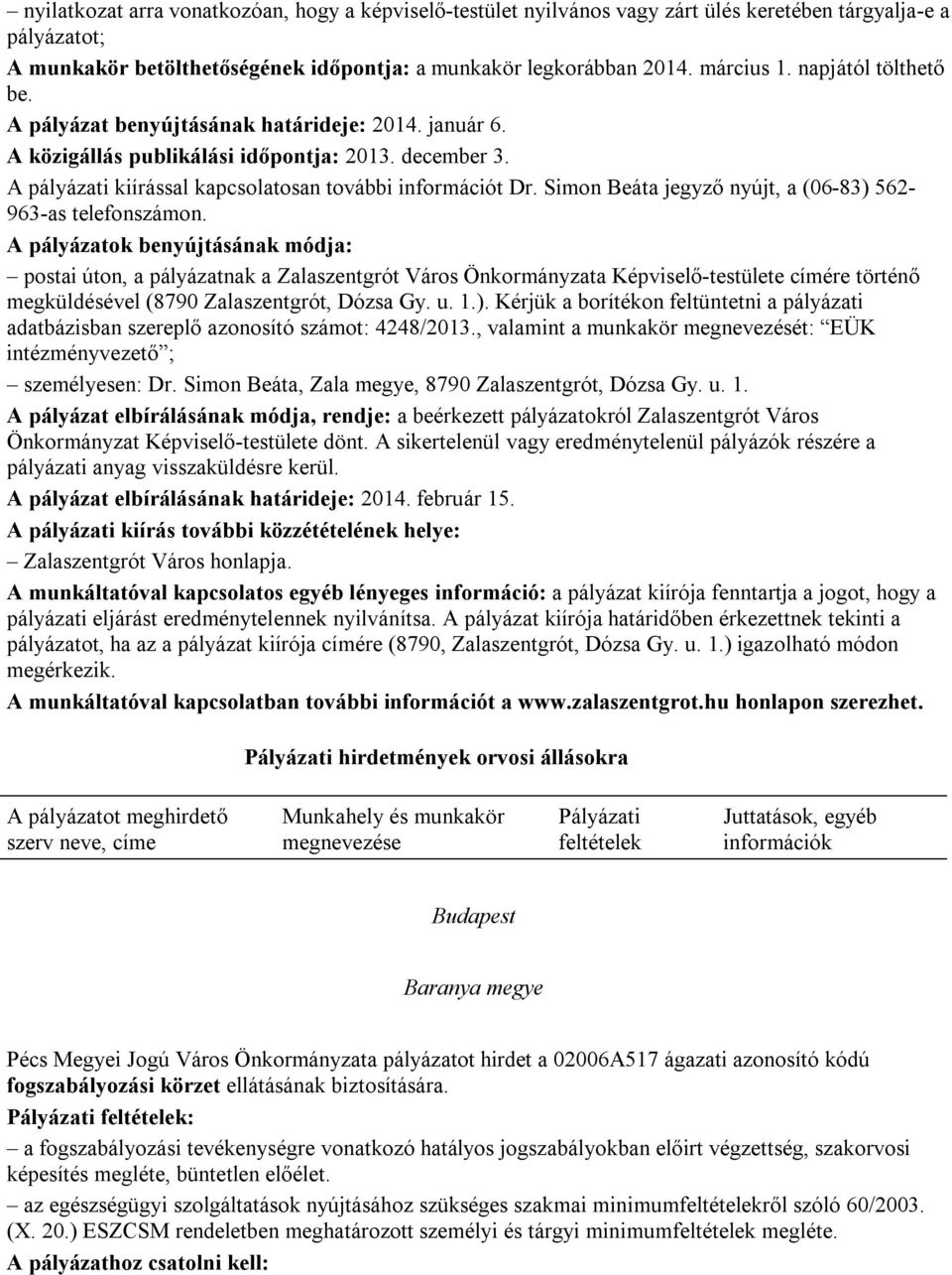 Simon Beáta jegyző nyújt, a (06-83) 562-963-as telefonszámon.