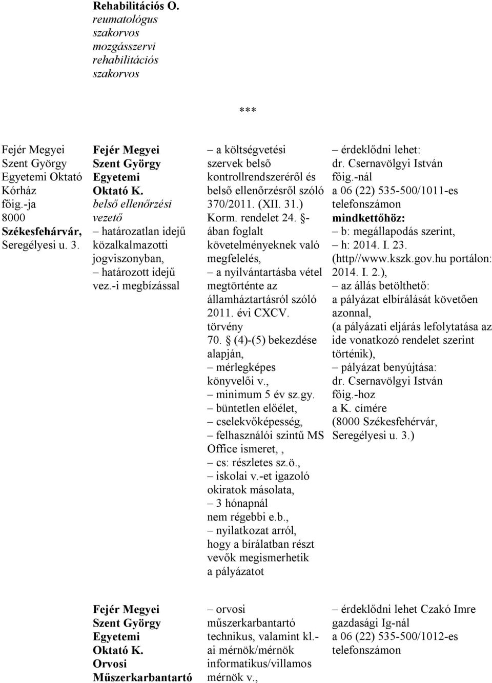 -i megbízással a költségvetési szervek belső kontrollrendszeréről és belső ellenőrzésről szóló 370/2011. (XII. 31.) Korm. rendelet 24.