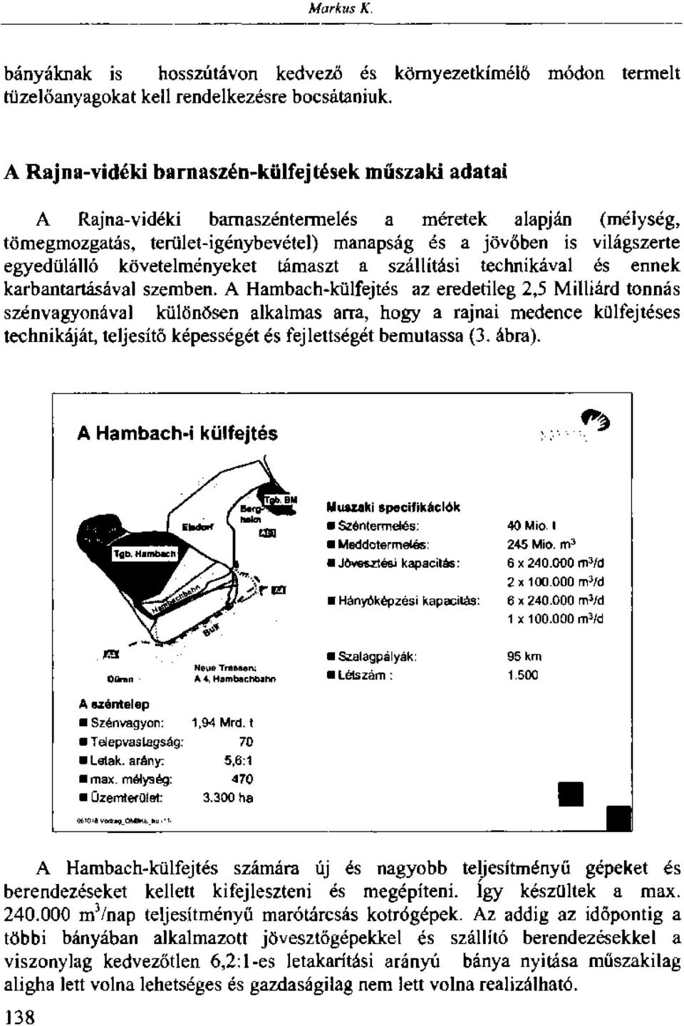 követelményeket támaszt a szállítási technikával és ennek karbantartásával szemben.