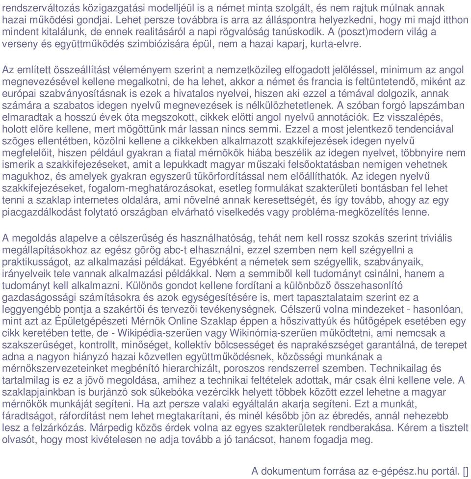 A (poszt)modern világ a verseny és együttműködés szimbiózisára épül, nem a hazai kaparj, kurta-elvre.