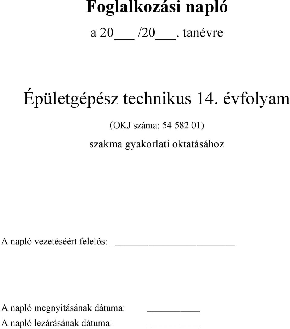 évfolyam (OKJ száma: 54 52 01) szakma gyakorlati