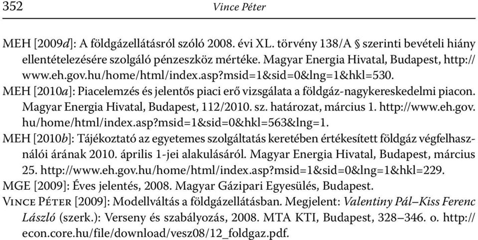 határozat, március 1. http://www.eh.gov. hu/home/html/index.asp?msid=1&sid=0&hkl=563&lng=1.